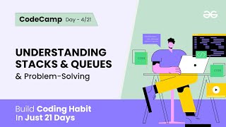 CodeCamp Day 4 | Understanding Stacks and Queues and Problem Solving
