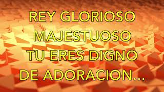 REY GLORIOSO - ALABANZA DE ADORACION