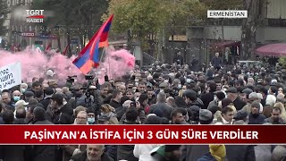 Paşinyan'a İstifa İçin 3 Gün Süre Verdiler