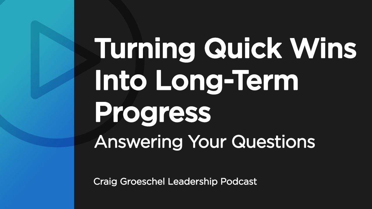 Turning Quick Wins Into Long-Term Progress - Answering Your Questions ...