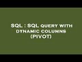 SQL : SQL query with dynamic columns (PIVOT)
