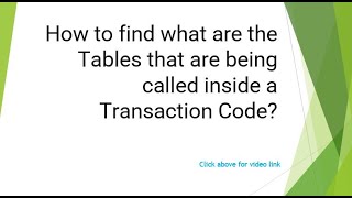 How to find what are the Tables that are being called inside a Transaction Code?