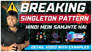 🔥3 Ways to break singleton pattern | Solution of Problem in detail | Hindi
