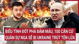 Bản tin thế giới 25/11: Biểu tình đốt phá đẫm máu, 100 căn cứ quân sự Nga sẽ bị Ukraine trút tên lửa