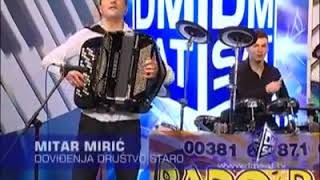 Mitar Miric - Dovidjenja drustvo staro DM SAT (uzivo)