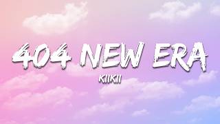 KiiKiii - 404 NEW ERA (Lyrics)