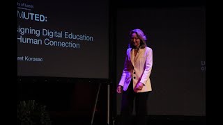 Designing Digital Education for Human Connection | Margaret Korosec | TEDxUniversityofLeeds