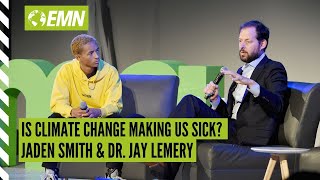 Is Climate Change Making Us Sick? Jaden Smith and Dr. Jay Lemery
