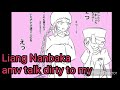 Liang Nanbaka amv talk dirty to my