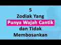 5 Zodiak Yang Punya Wajah Cantik dan Tidak Membosankan