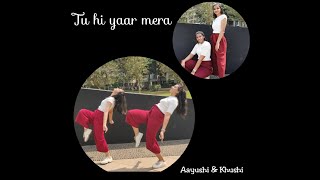 Tu Hi Yaar Mera dance choreo |Tujhme Jaan Meri| Arijit Singh | Armaan Malik | Neha Kakkar  | Lyrical