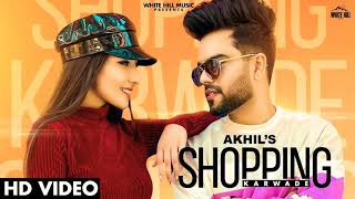 AKHIL : Shopping Karwade (Official Bass Boosted) BOB | Sukh Sanghera | New Punjabi Songs 2021|