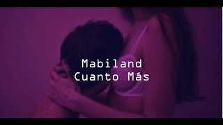 Mabiland - Cuanto Más (Letra)