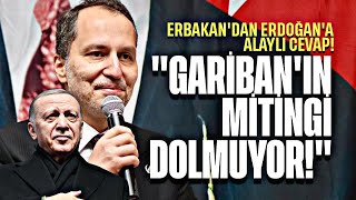 Fatih Erbakan'dan Erdoğan'a alaylı cevap! "Gariban'ın mitingi dolmuyor!"