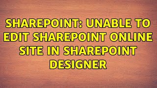 Sharepoint: Unable to edit SharePoint Online site in SharePoint Designer (2 Solutions!!)