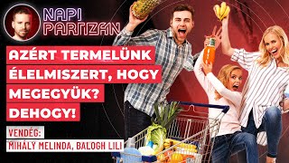 napiPartizán #30 | Azért termelünk élelmiszert, hogy megegyük? Dehogy!