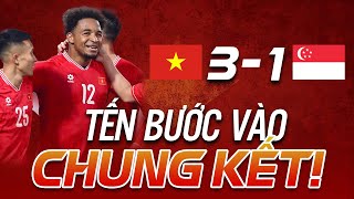 ĐT VIỆT NAM 3-1 SINGAPORE: TÂM PHỤC KHẨU PHỤC, CHUNG KẾT THẲNG TIẾN!