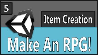 Make An RPG Episode 5: Item Creation Part 3 [Unity, C#]