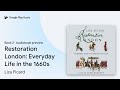 Restoration London: Everyday Life in the 1660s by Liza Picard · Audiobook preview