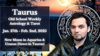 Taurus Weekly Astrology \u0026 Tarot January 27th - February 2nd 2025  Old School Reading