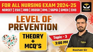 LEVEL OF PREVENTION CLASS THEORY + MCQ's | NORCET | ESIC | RRB | DSSSB | RML | Roshan Sir | Wisdom