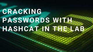 Hashcat for cracking passwords in the lab