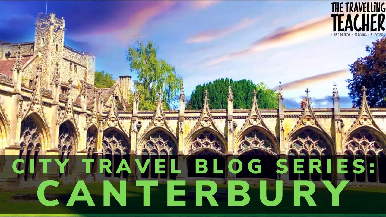 TRAVEL BLOG SERIES: Episode 6 - CANTERBURY. Travel Guide. - YouTube