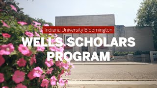 Wells Scholars Program Highlight | Indiana University Bloomington