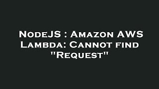 NodeJS : Amazon AWS Lambda: Cannot find "Request"