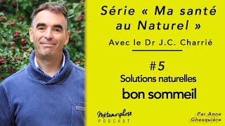 Ma santé au naturel #5 - Dr Jean-Christophe Charrié : des solutions naturelles bon sommeil