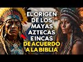 EL ORIGEN DE LOS MAYAS AZTECAS E INCAS SEGÚN LA BIBLIA, LA HISTORIA Y LA GENÉTICA