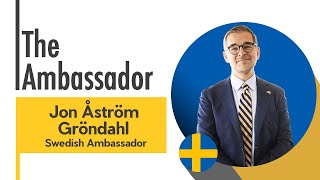 The Ambassador: Jon Åström Gröndahl Swedish Ambassador