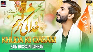 Khuda Ki Qasam - Zain Hussain Darban - 2023 | Qasida Mola Hussain A.s