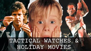 Tactical Watches \u0026 Holiday Movies - Die Hard, Home Alone, \u0026 Lethal Weapon