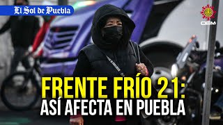 Frente frío 21: así afecta el clima en Puebla