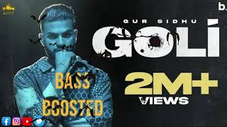 Goli (BASS BOOSTED) Gur Sidhu | Deepak Dhillon | New Punjabi Songs 2021 |