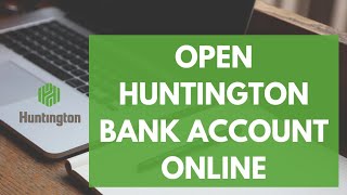 How To Open Huntington Bank Account Online (2022) | Huntington.com Sign Up