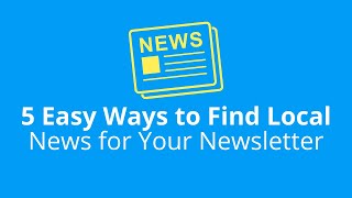 5 Easy Ways to Find Local News for Your Newsletter