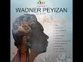 wadner peyizan andeyò lakay mwen album m anvi viv 17 octobre 2022