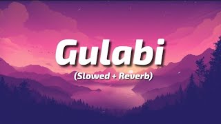 Gulabi (Lyrics) - Sushant Singh Rajput | Slowed + Reverb | TheLyricsVibes |