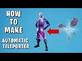 How To Make A Automatic Teleporter In Fortnite Creative