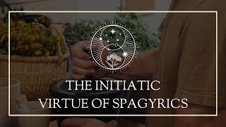 The Initiatic Virtue of Spagyrics