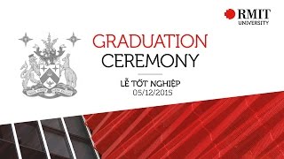 RMIT Vietnam Graduation 2015 - Session 2 (Hanoi City campus)