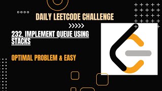 232. Implement Queue using Stacks | STACKS & QUEUE | POTD | DAILY LeetCode Problem | EASY |