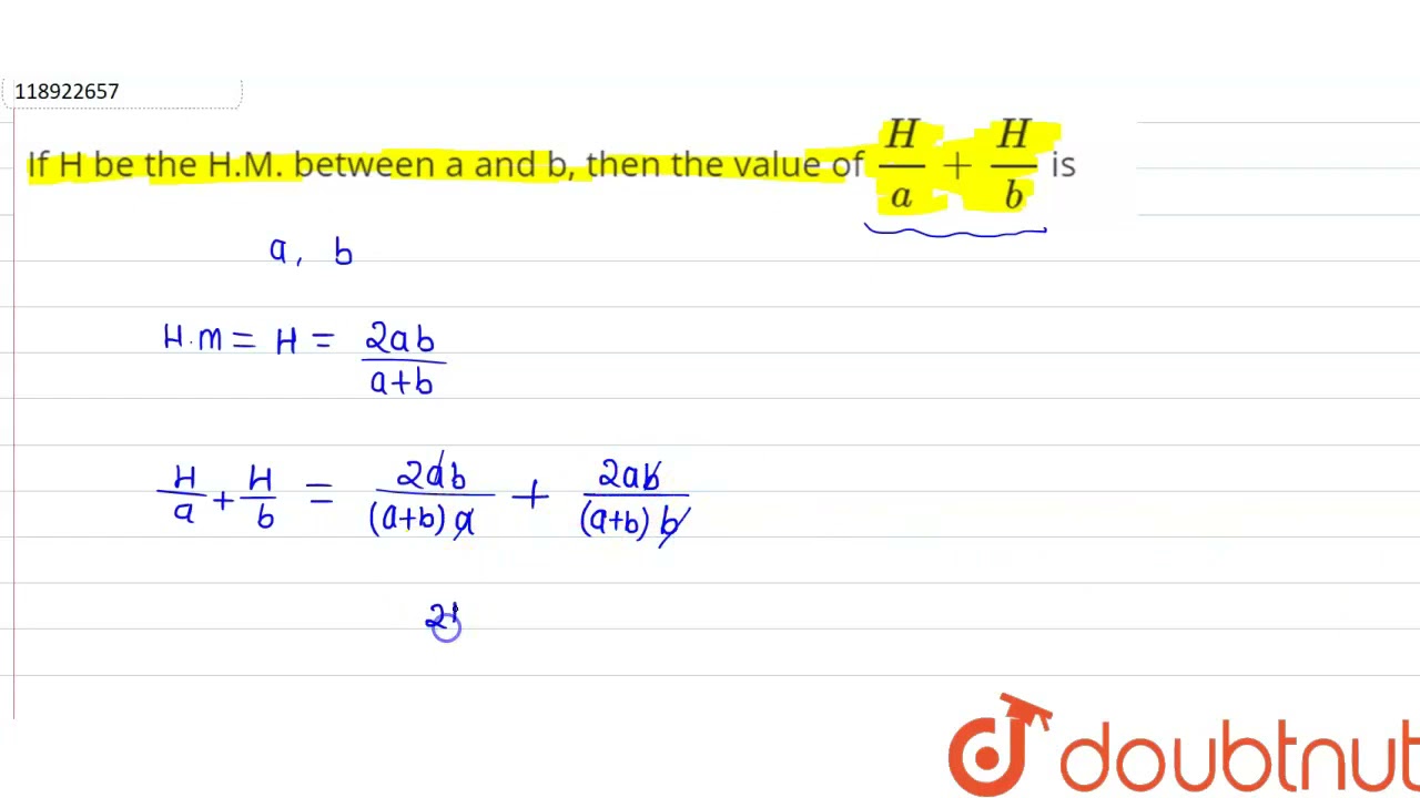 If H Be The H.M. Between A And B, Then The Value Of (H)/(a)+(H)/(b) Is ...