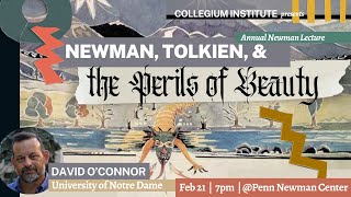 Newman, Tolkien, and the Perils of Beauty—2024 Annual Newman Lecture with Dr. David O'Connor