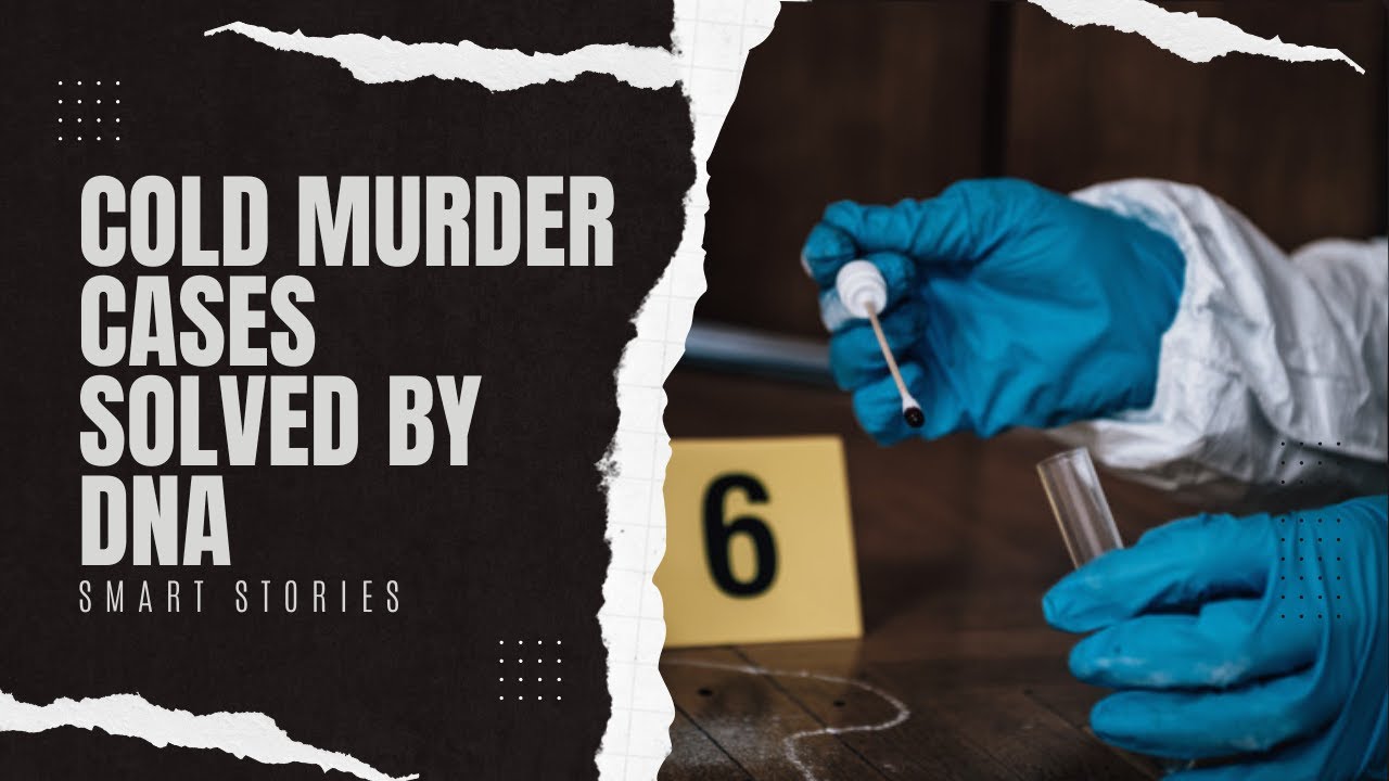 Cold Murder Cases Solved With DNA Technology | Forensic Genealogy ...