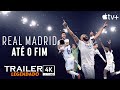 Real Madrid - Até o Fim (2023) | Trailer 4k Legendado | Apple TV+