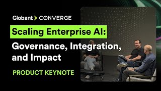 Scaling Enterprise AI: Governance, Integration, and Impact | Globant Converge 2025