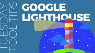 Tuesday Tool Tips: LightHouse from Google